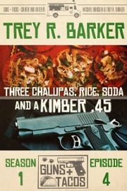 Three Chalupas, Rice, Soda…and a Kimber .45 Trey R. Barker