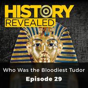 History Revealed: Who Was the Bloodiest Tudor Tracy Borman