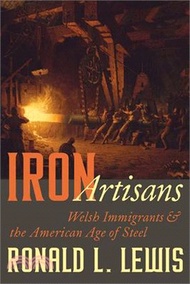 135267.Iron Artisans: Welsh Immigrants and the American Age of Steel