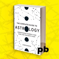 The Complete Guide to Astrology Understanding Yourself, Your Signs, and Your Birth Chart