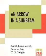 110367.An Arrow In A Sunbeam: And Other Tales.