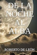 DE LA NOCHE AL ALBA (Spanish Edition)
