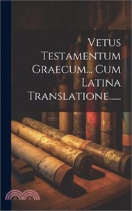 Vetus Testamentum Graecum... Cum Latina Translatione......
