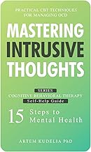 Mastering Intrusive Thoughts: Practical CBT Techniques for Managing OCD (Cognitive Behavioral Therap