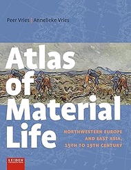 Atlas of Material Life: Northwestern Europe and East Asia, 15th to 19th century