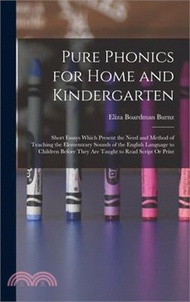 12550.Pure Phonics for Home and Kindergarten: Short Essays Which Present the Need and Method of Teaching the Elementrary Sounds of the English Language to C