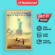 The American Ali Baba: George W. Bush and His 40 Thieves | Shami, Professor Alex | Paperback | Engli