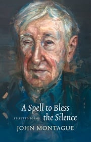 A Spell to Bless the Silence John Montague