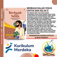 Pendidikan Agama Katolik SMA Kelas 10 - Bertumbuh Dalam Yesus - Kurikulum Merdeka - Revisi - Penerbi