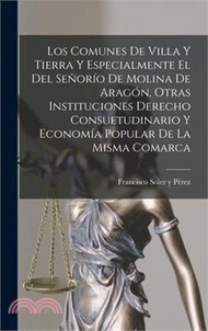 204977.Los Comunes De Villa Y Tierra Y Especialmente El Del Señorío De Molina De Aragón, Otras Instituciones Derecho Consuetudinario Y Economía Popular De La