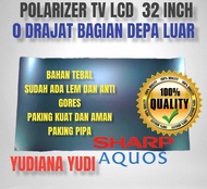 POLARIZER POLARIS TV LCD SHARP AQUOS 32INCH 0 DERAJAR UTUK BAGIAN LUAR ATAU DEPAN