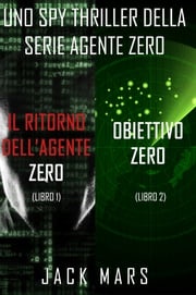 Bundle dei spy thriller della serie Agente Zero: Il ritorno dell’Agente Zero (#1) e Obiettivo Zero (#2) Jack Mars