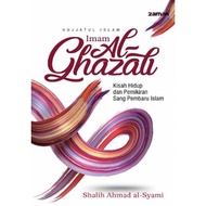 Hujjatul Islam Imam Al-Ghazali - The Story of Life and Thought of the Latester of Islam - Salih Ahma