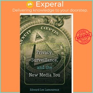 Privacy, Surveillance, and the New Media You by Edward Lee Lamoureux (US edition, paperback)