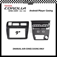 Toyota Corolla AE100 AE101 1992 - 1995 9" Android Player Casing With Socket [MANUAL AIR COND] [AUTO 