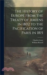 54843.The History of Europe From the Treaty of Amiens in 1802 to the Pacification of Paris in 1815