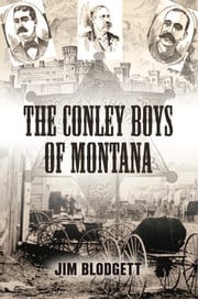 The Conley Boys of Montana Jim Blodgett