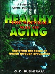 Healthy the Natural Way of Aging G.D. Budhiraja