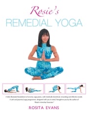 Rosie's Remedial Yoga (Full Color Edition) Rosita Evans