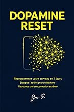 DOPAMINE RESET: Reprogrammez votre cerveau en 7 jours Stoppez l’addiction au telephone Retrouvez une