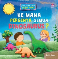 Ilmuwan Cilik Ingin Tahu : Ke Mana Perginya Semua Dinosaurus?