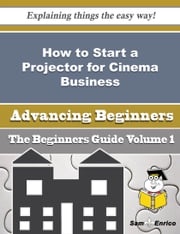 How to Start a Projector for Cinema Business (Beginners Guide) Micheline Dugas