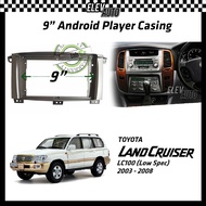 Toyota Land Cruiser LC100 2003-2008 (Low Spec) Android Player Casing 9" with Player Socket