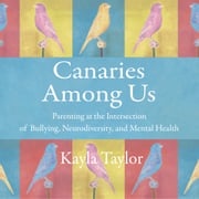 Canaries Among Us Kayla Taylor