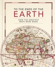To the Ends of the Earth Philip Parker
