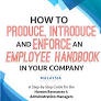 How To Produce, Introduce and Enforce an Employee Handbook In Your Company, Revised 4th Edition