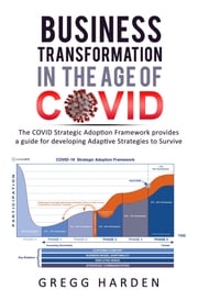 Business Transformation in the Age of COVID Gregg Harden