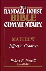 The Randall House Bible Commentary: Matthew Jeffrey A. Crabtree