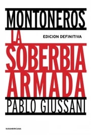 Montoneros, la soberbia armada (Edición Definitiva) Pablo Giussani