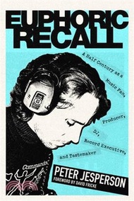 12814.Euphoric Recall: A Half Century as a Music Fan, Producer, Dj, Record Executive, and Tastemaker