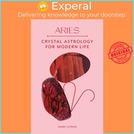 Aries : Crystal Astrology for Modern Life by Sandy Sitron (UK edition, hardcover)