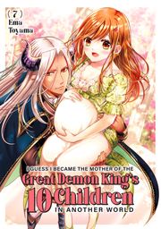 I Guess I Became the Mother of the Great Demon King's 10 Children in Another World 7 Toyama Ema