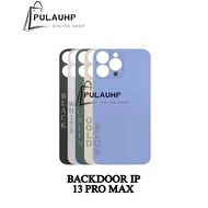 PULAUHP _ BACKDOOR - BACKGLASS - BACK COVER ' 13 PRO MAX ALL COLORS