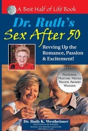 Dr. Ruth's Sex After 50 Ruth K. Westheimer
