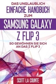 Das Unglaublich Einfache Handbuch Zum Samsung Galaxy Z Flip3 Scott La Counte