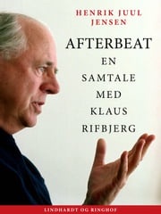 Afterbeat. En samtale med Klaus Rifbjerg Henrik Juul Jensen