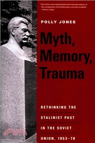 Myth, Memory, Trauma ─ Rethinking the Stalinist Past in the Soviet Union, 1953-70
