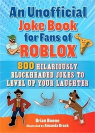 44885.An Unofficial Joke Book for Fans of Roblox: 800 Hilariously Blockheaded Jokes to Level Up Your Laughter