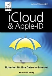 iCloud &amp; Apple-ID - Sicherheit für Ihre Daten im Internet Anton Ochsenkühn