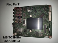 MAINBOARD MB MODULE MOTHERBOARD MESIN TV LED TOSHIBA 32PB201EJ 32PB201 EJ