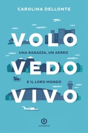 Volo Vedo Vivo Carolina Dellonte