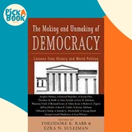 The Making and Unmaking of Democracy : Lessons from History and World Politi by Theodore K. Rabb (UK
