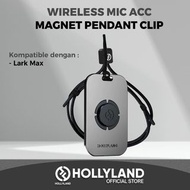 旺角實體門市 Hollyland LARK MAX MAGNETIC PENDANT