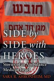 Side by Side with Heroes Sara R. Ahronheim, MD