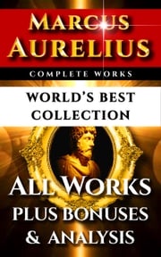 Marcus Aurelius Complete Works – World’s Best Collection Marcus Aurelius