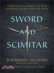 Sword and Scimitar ― Fourteen Centuries of War Between Islam and the West